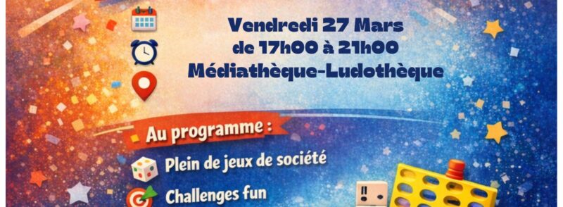 Vendredi 27 mars 2026 de 17h à 21h – Soirée Jeux